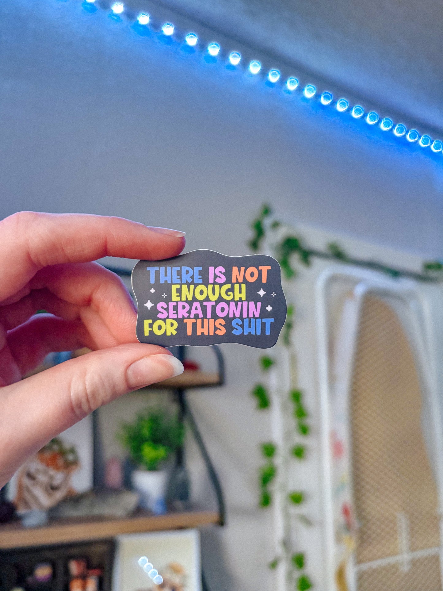 Not Enough Seratonin Sticker