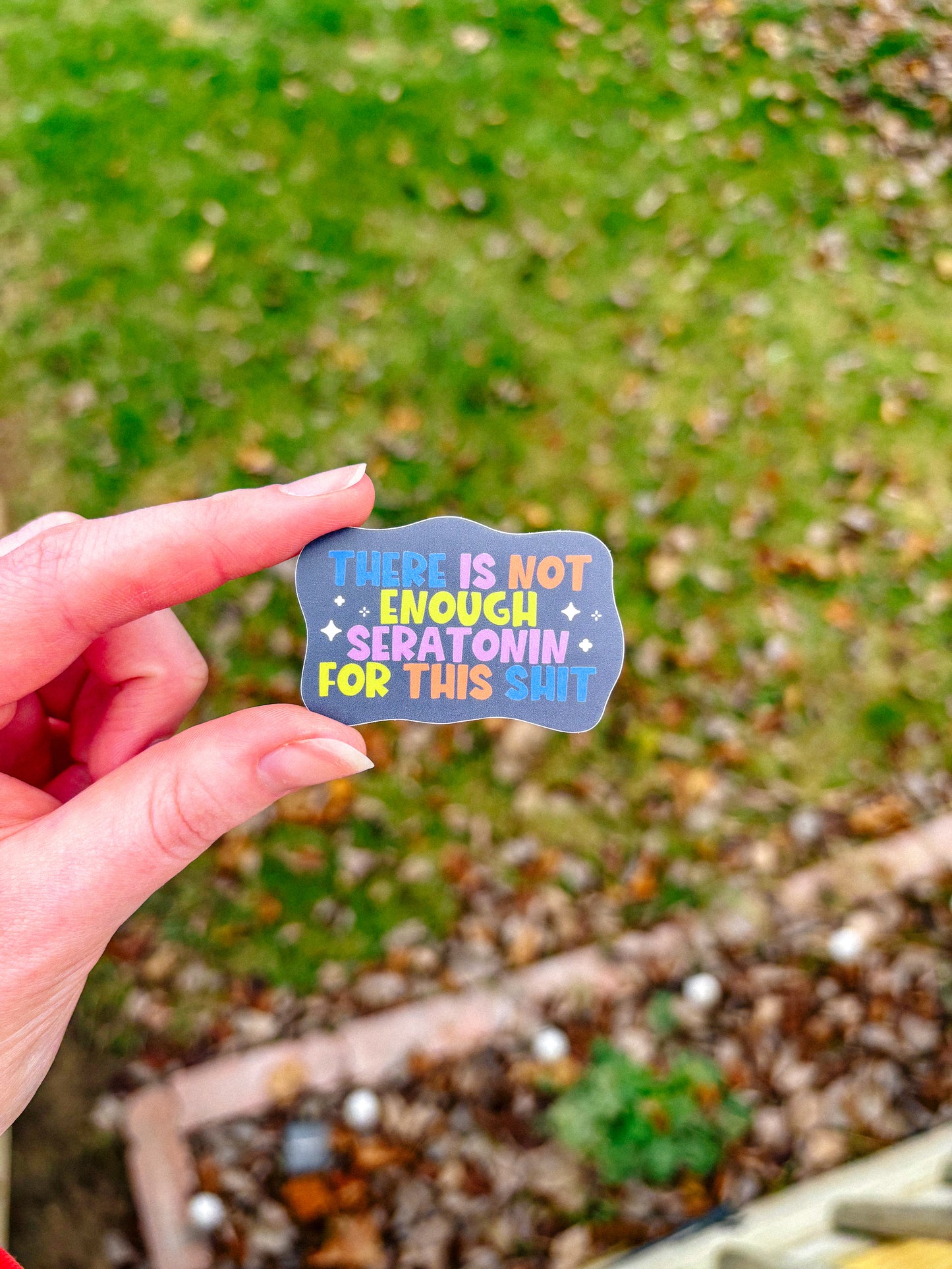 Not Enough Seratonin Sticker