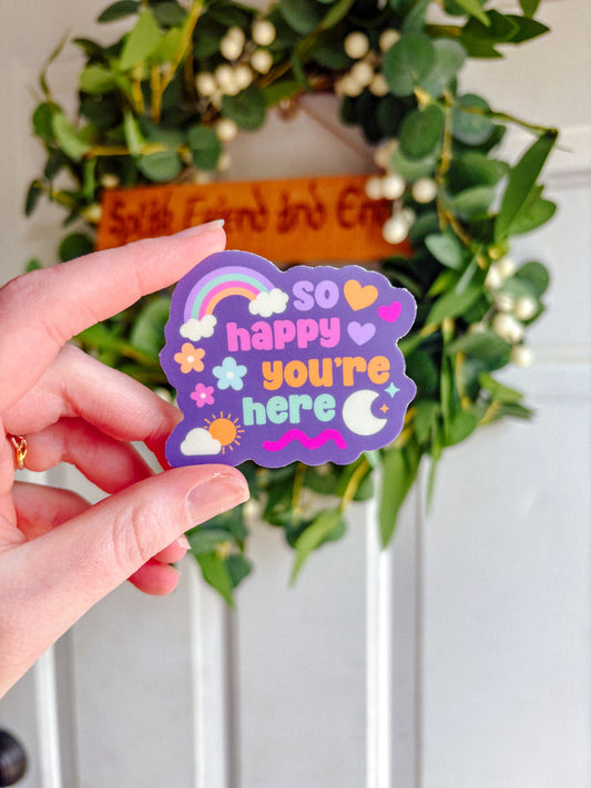 So Happy You’re Here Sticker