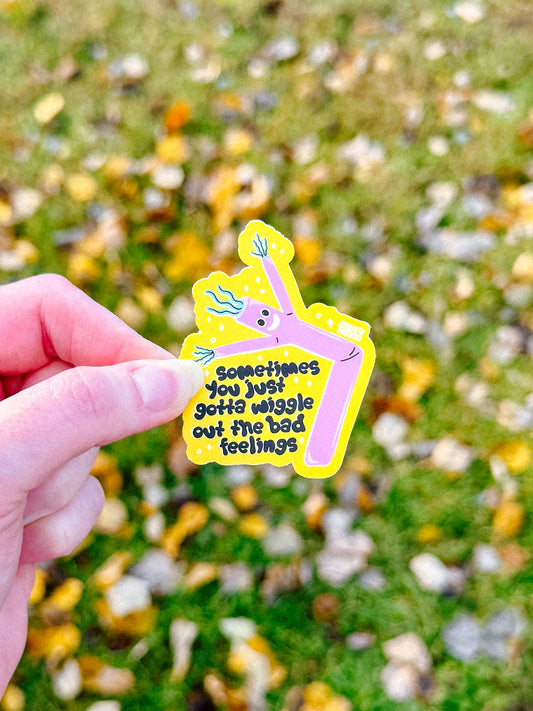 Wiggle Out the Bad Feelings Sticker