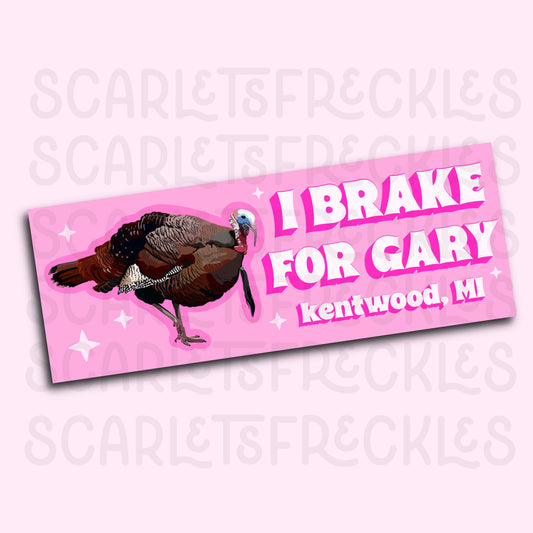 I Brake For Gary Bumper Sticker Pink