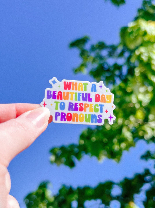 What a beautiful day to respect pronouns Sticker