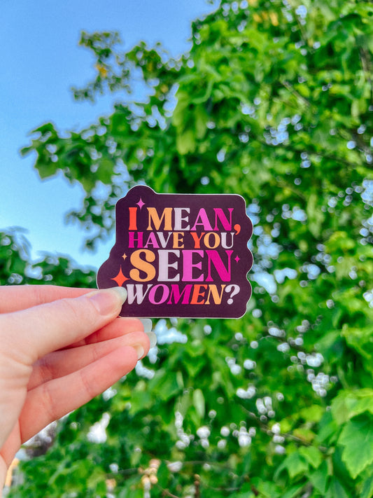 Have You Seen Women Lesbian Sticker